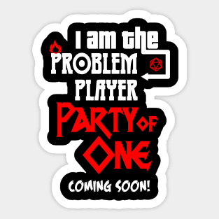 I am the Problem Player Sticker